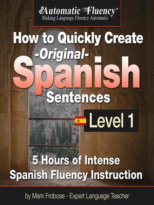 cover image of Automatic Fluency&#174; How to Quickly Create Original Spanish Sentences – Level 1